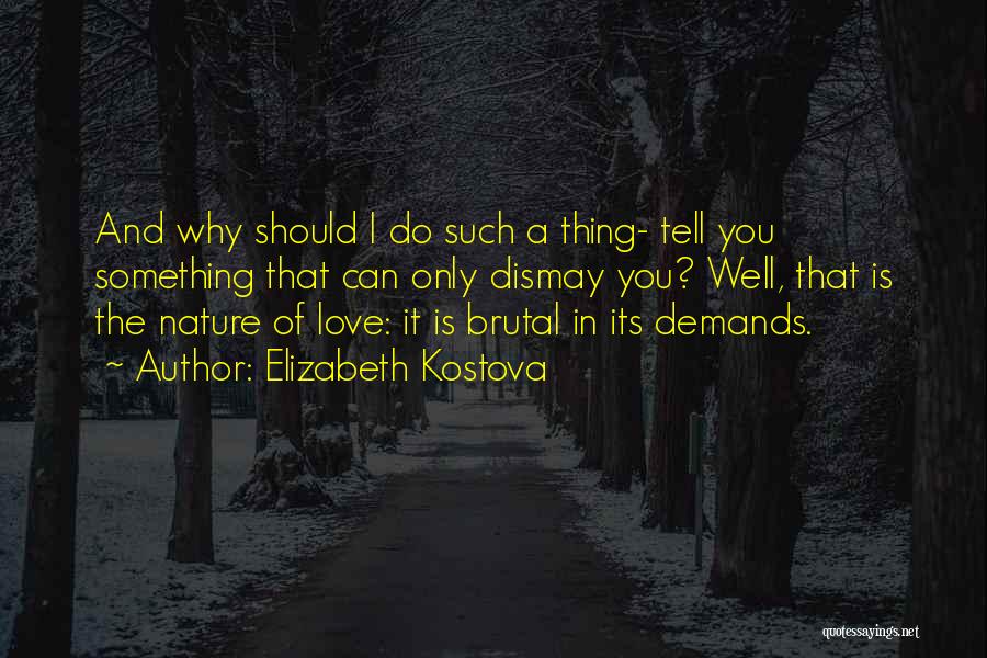 Demands In Love Quotes By Elizabeth Kostova