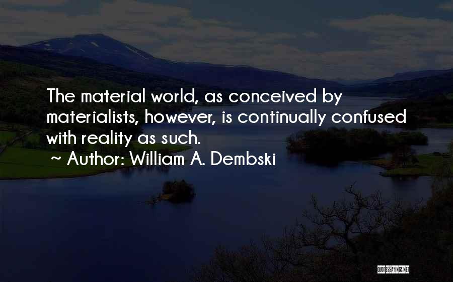 Dembski Quotes By William A. Dembski