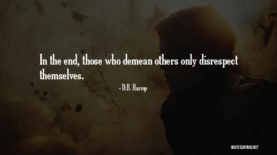 Demean Quotes By D.B. Harrop Demean Quotes By D.B. Harrop