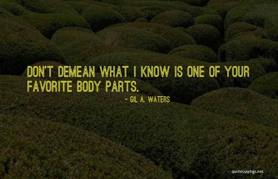 Demean Quotes By Gil A. Waters Demean Quotes By Gil A. Waters