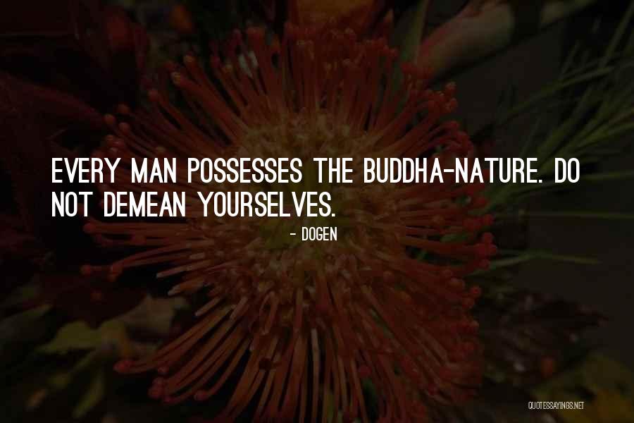 Demean You Quotes By Dogen