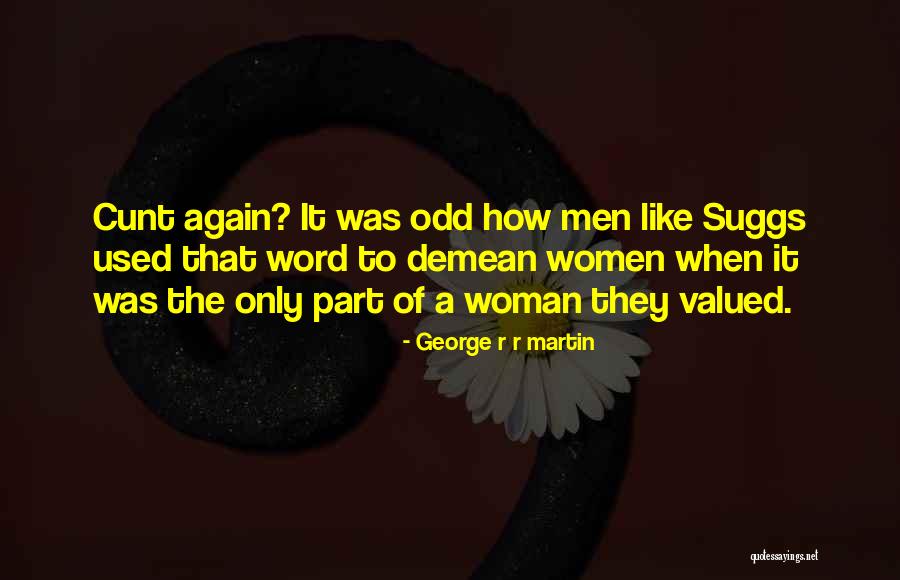 Demean You Quotes By George R R Martin