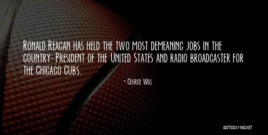 Demeaning Leadership Quotes By George Will Demeaning Leadership Quotes By George Will