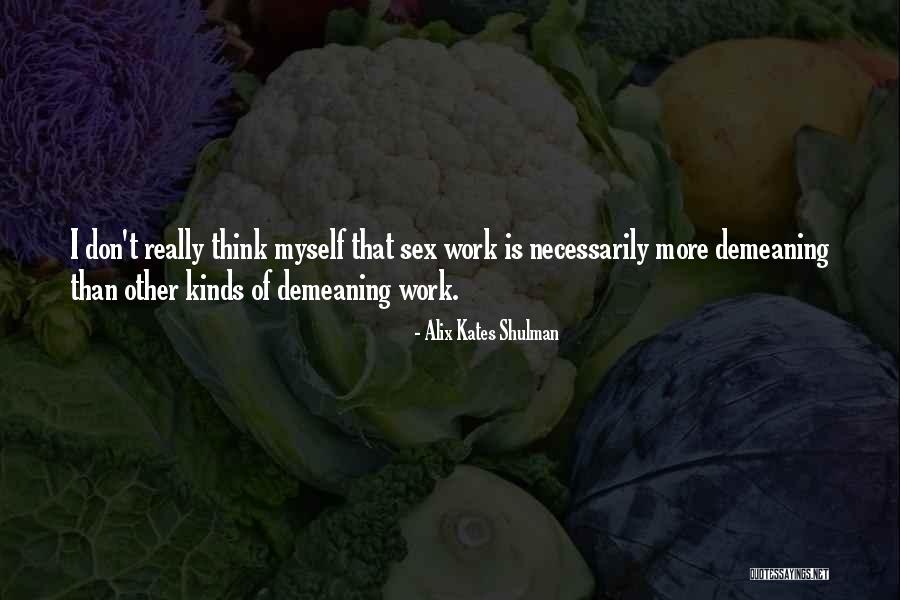 Demeaning Quotes By Alix Kates Shulman Demeaning Quotes By Alix Kates Shulman