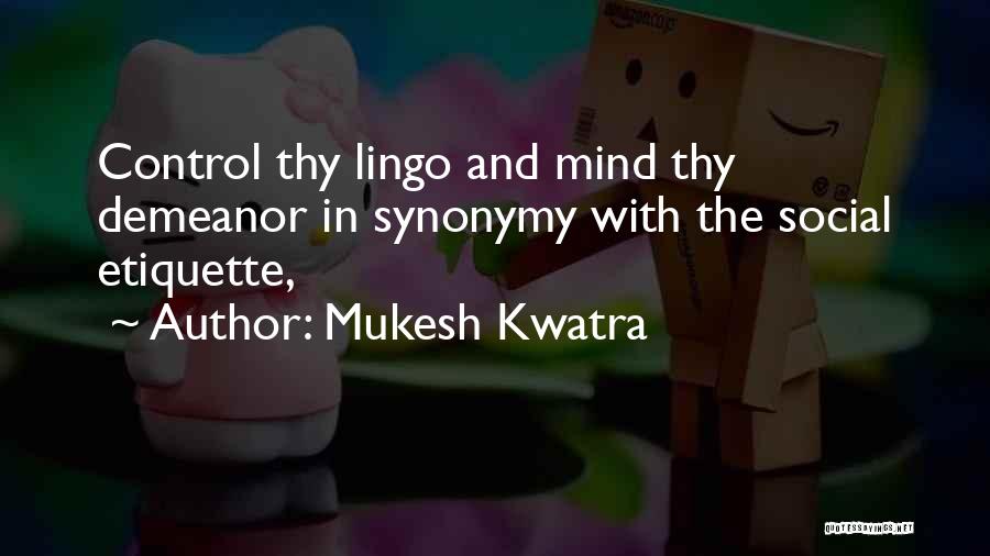 Demeanor Quotes By Mukesh Kwatra