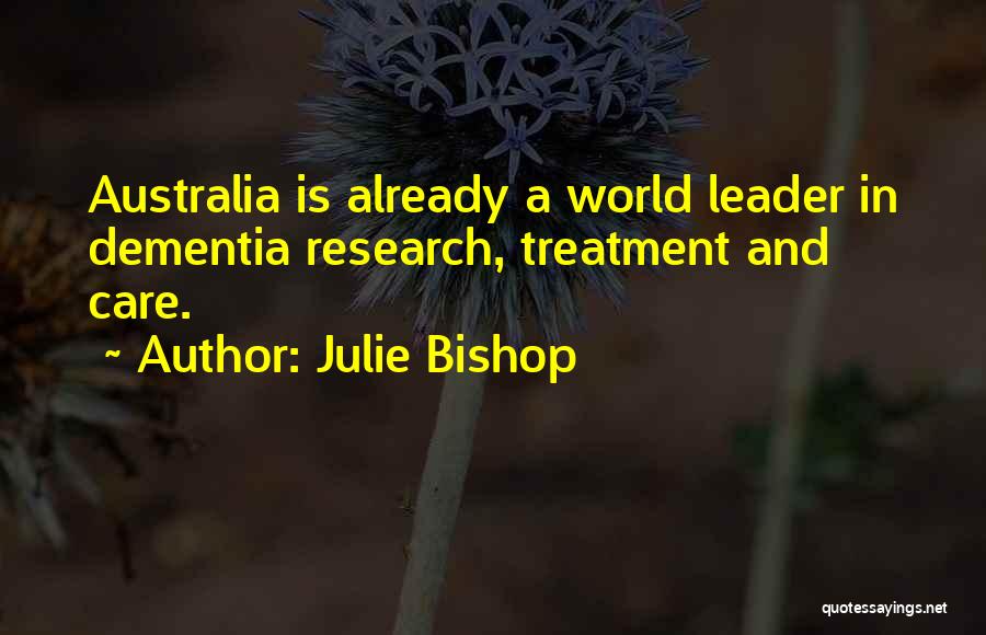 Dementia Care Quotes By Julie Bishop