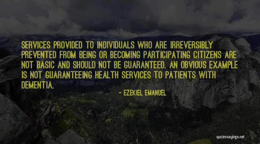 Dementia Patients Quotes By Ezekiel Emanuel