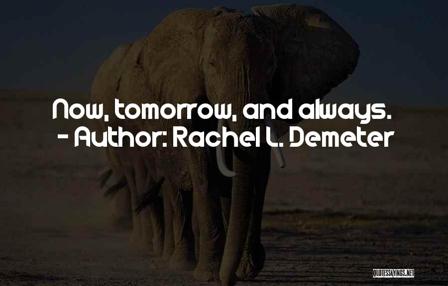 Demeter Quotes By Rachel L. Demeter