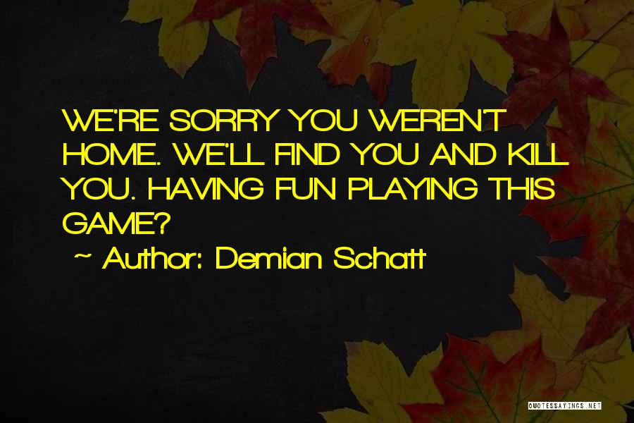 Demian Schatt Quotes 1851390