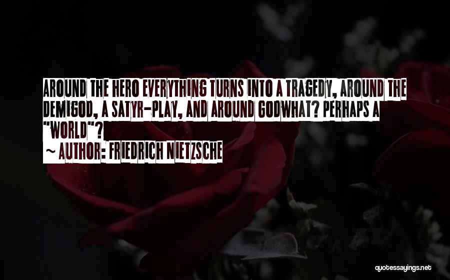 Demigod Quotes By Friedrich Nietzsche