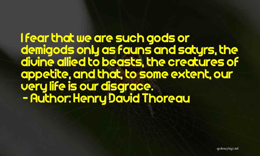 Demigods Quotes By Henry David Thoreau