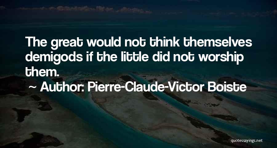 Demigods Quotes By Pierre-Claude-Victor Boiste