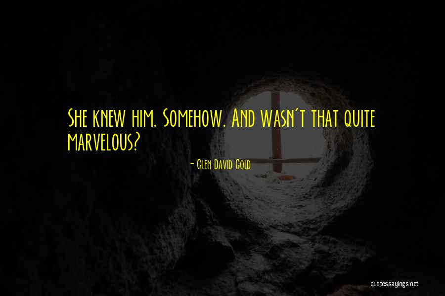 Demirsoylar Quotes By Glen David Gold Demirsoylar Quotes By Glen David Gold