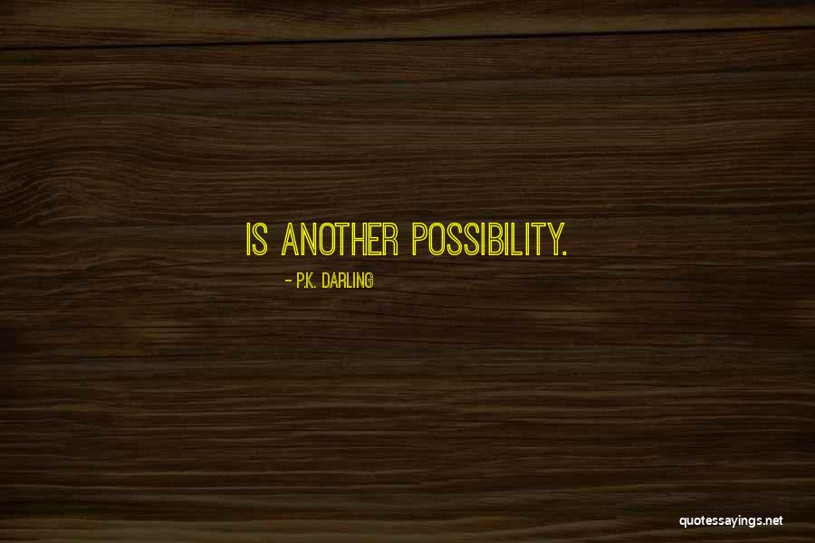 Demitra Vassiliadis Quotes By P.K. Darling Demitra Vassiliadis Quotes By P.K. Darling