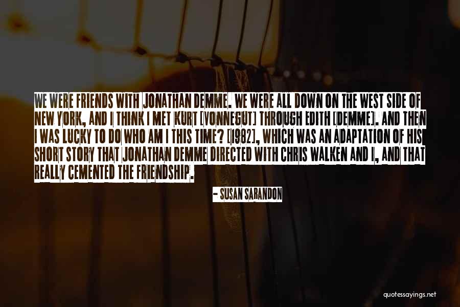 Demme Quotes By Susan Sarandon Demme Quotes By Susan Sarandon