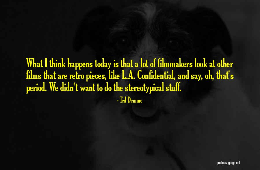 Demme Quotes By Ted Demme Demme Quotes By Ted Demme