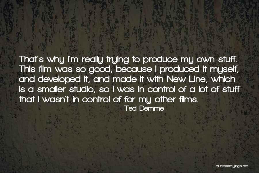 Demme Quotes By Ted Demme Demme Quotes By Ted Demme