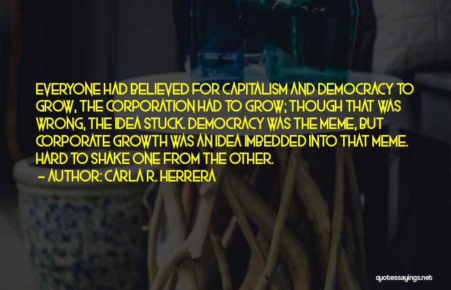 Democracy And Capitalism Quotes By Carla R. Herrera