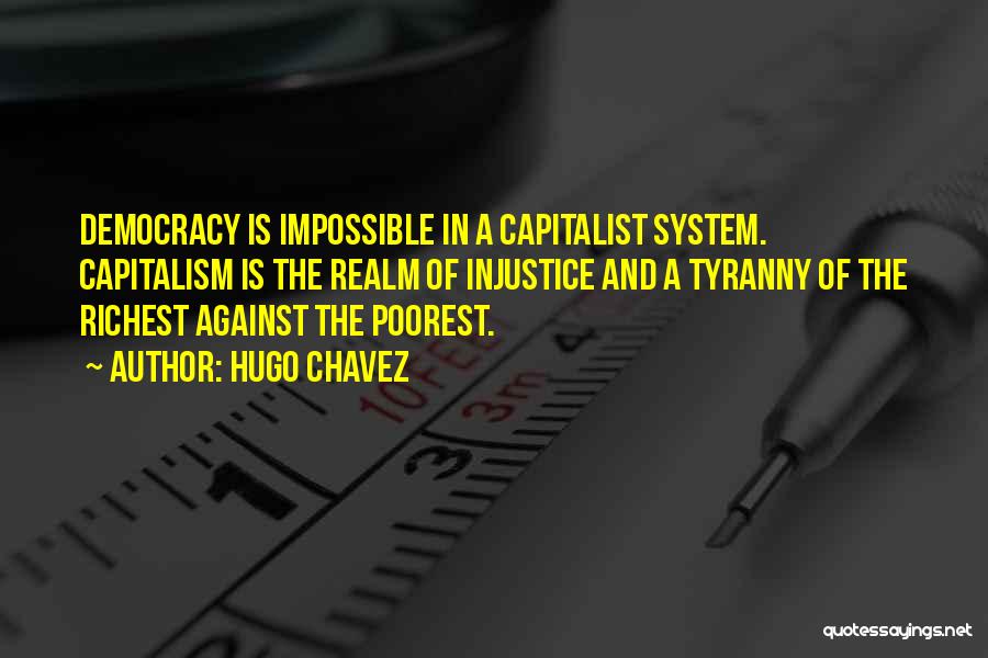 Democracy And Capitalism Quotes By Hugo Chavez