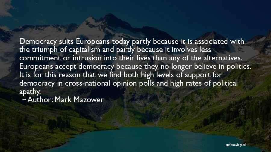 Democracy And Capitalism Quotes By Mark Mazower