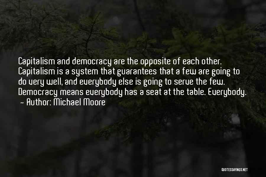 Democracy And Capitalism Quotes By Michael Moore