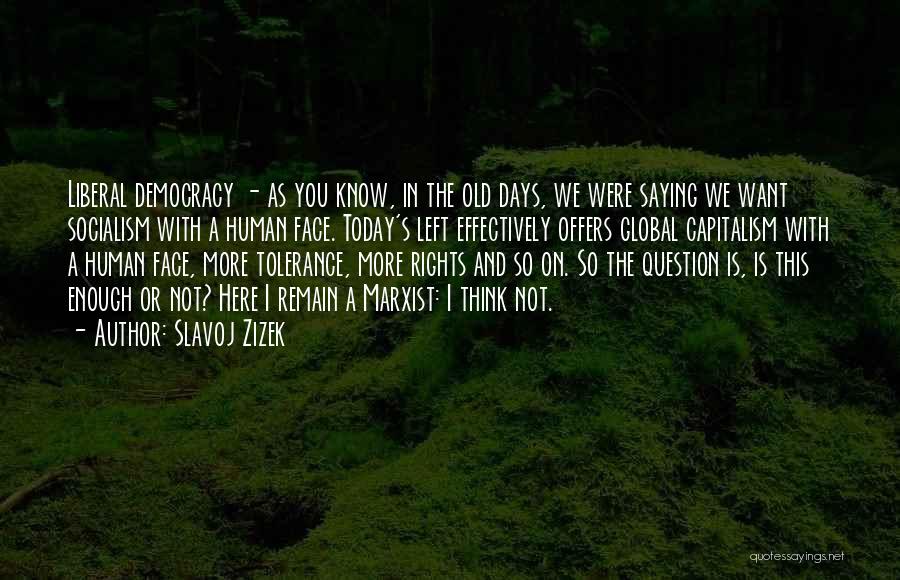 Democracy And Capitalism Quotes By Slavoj Zizek