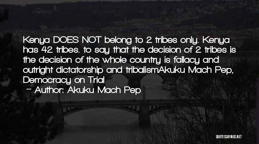 Democracy And Dictatorship Quotes By Akuku Mach Pep