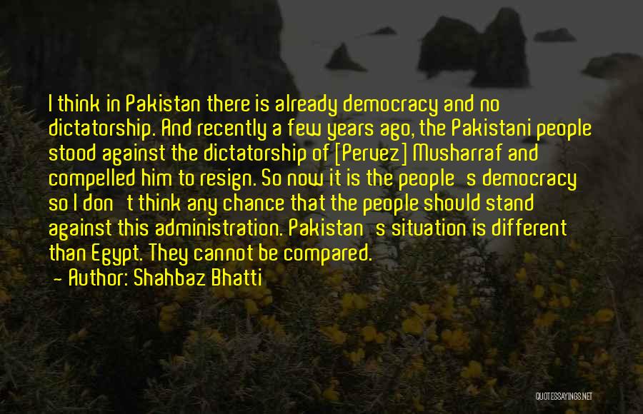 Democracy And Dictatorship Quotes By Shahbaz Bhatti