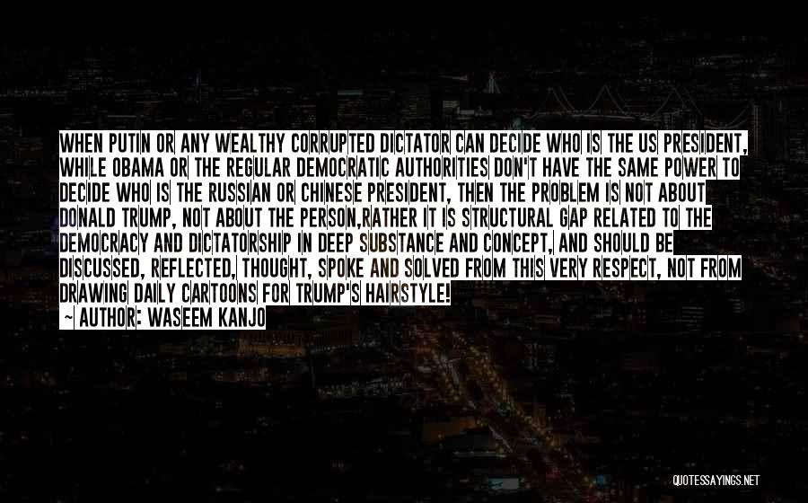 Democracy And Dictatorship Quotes By Waseem Kanjo