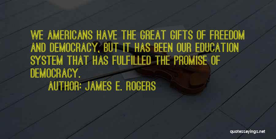 Democracy And Education Quotes By James E. Rogers