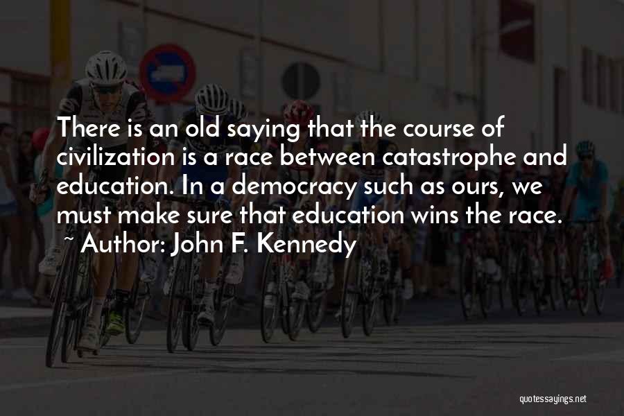 Democracy And Education Quotes By John F. Kennedy