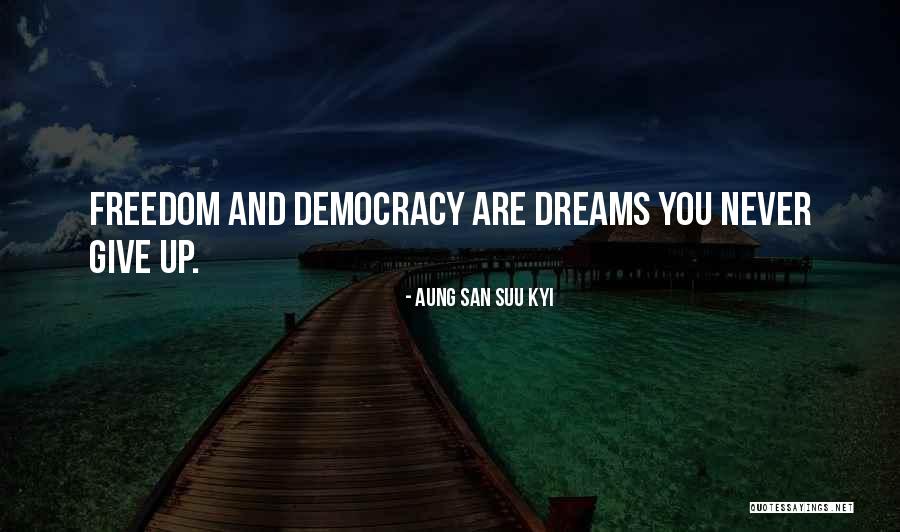 Democracy And Freedom Quotes By Aung San Suu Kyi