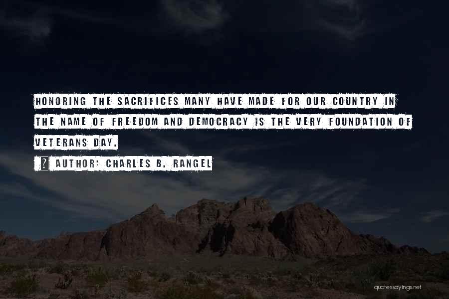 Democracy And Freedom Quotes By Charles B. Rangel
