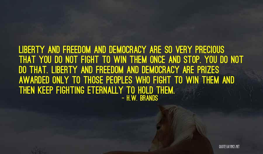 Democracy And Freedom Quotes By H.W. Brands