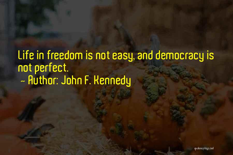 Democracy And Freedom Quotes By John F. Kennedy