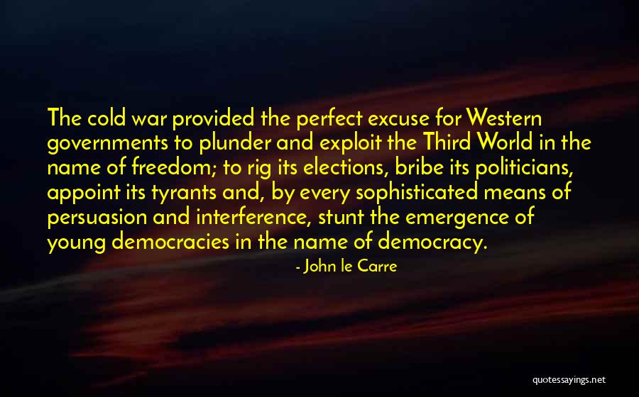 Democracy And Freedom Quotes By John Le Carre