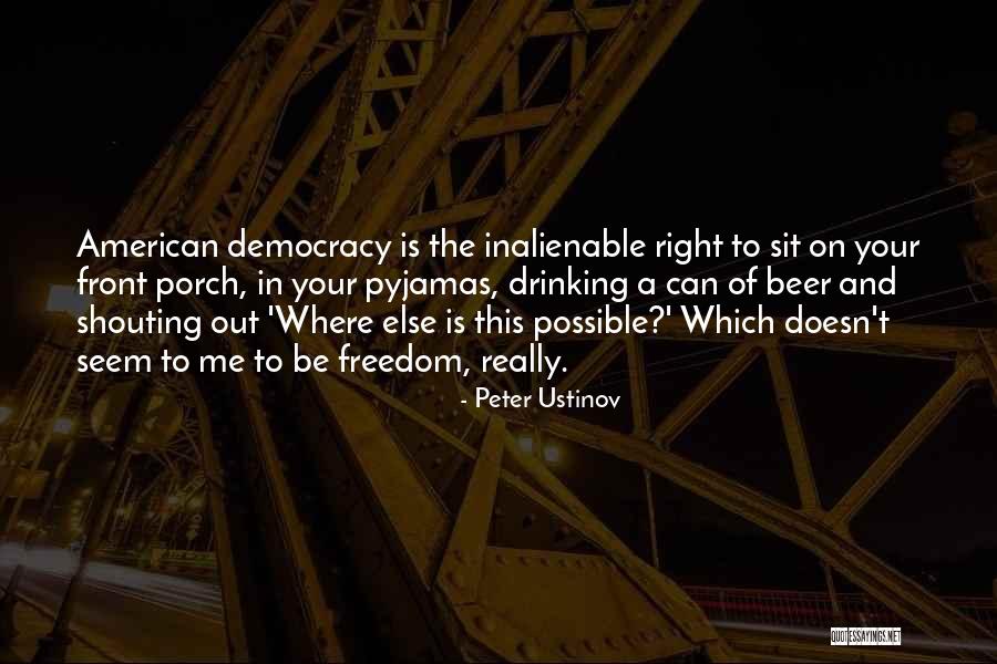 Democracy And Freedom Quotes By Peter Ustinov