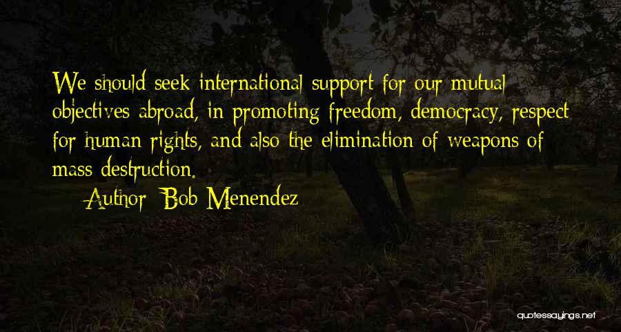 Democracy And Human Rights Quotes By Bob Menendez