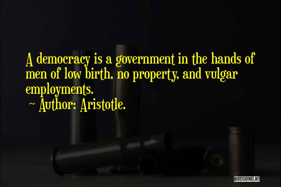 Democracy Aristotle Quotes By Aristotle.