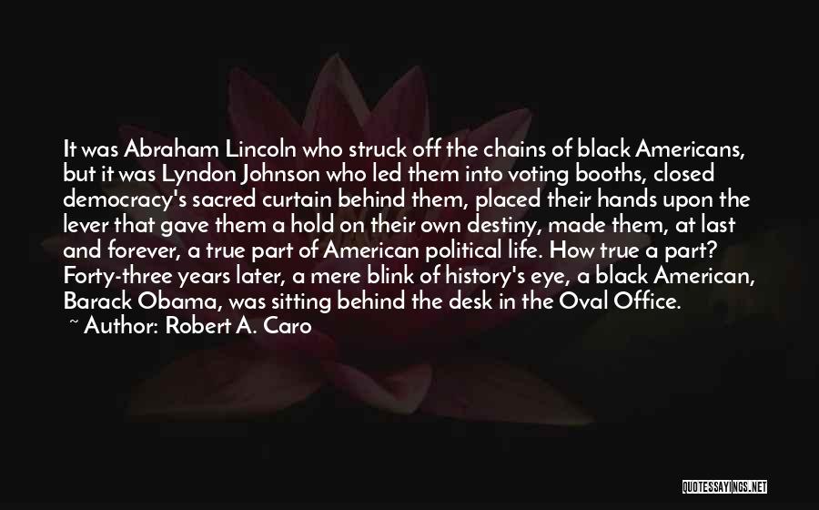 Democracy By Abraham Lincoln Quotes By Robert A. Caro