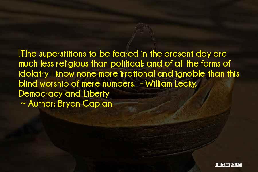 Democracy Day Quotes By Bryan Caplan