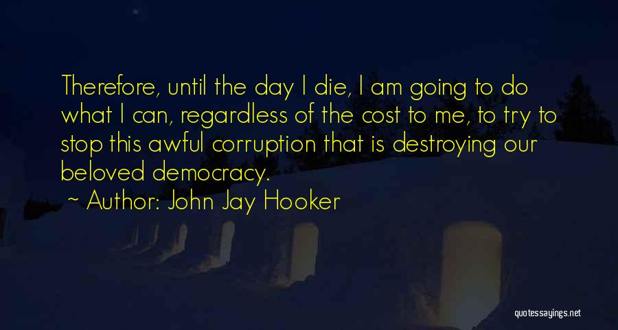 Democracy Day Quotes By John Jay Hooker