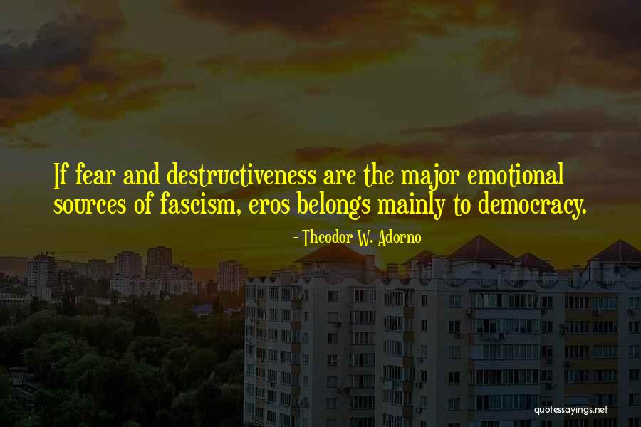 Democracy Fascism Quotes By Theodor W. Adorno Democracy Fascism Quotes By Theodor W. Adorno