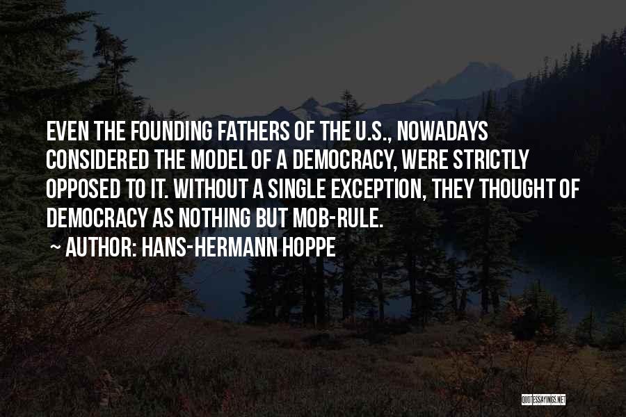 Democracy Founding Fathers Quotes By Hans-Hermann Hoppe
