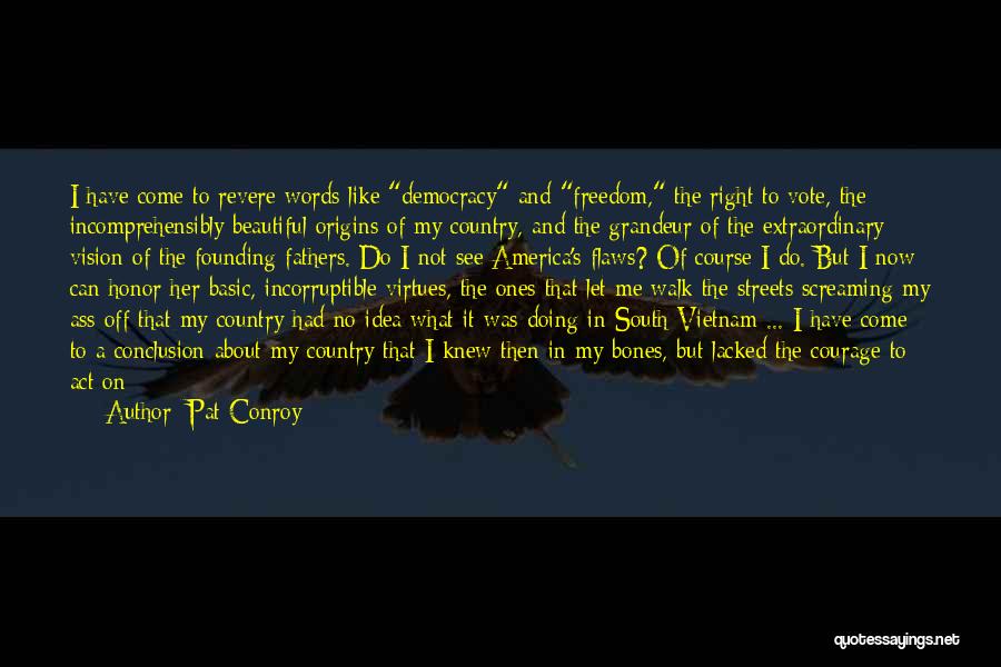Democracy Founding Fathers Quotes By Pat Conroy