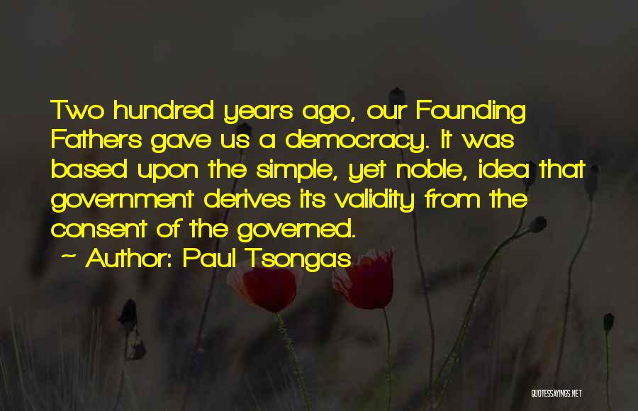 Democracy Founding Fathers Quotes By Paul Tsongas