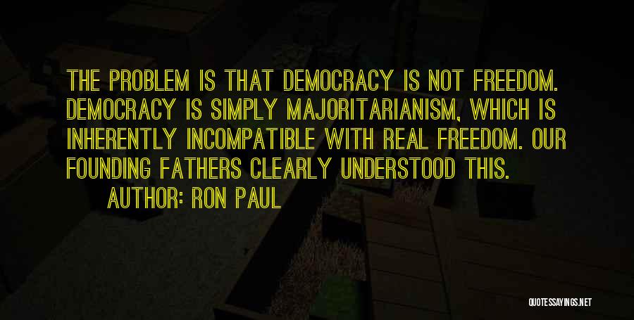 Democracy Founding Fathers Quotes By Ron Paul