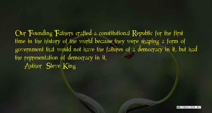 Democracy Founding Fathers Quotes By Steve King