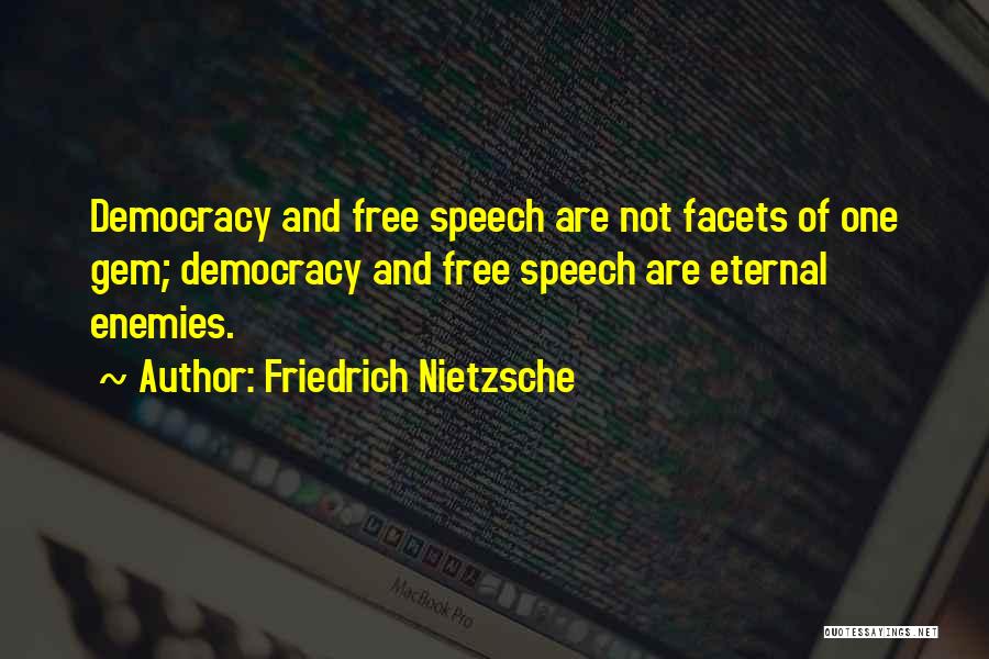 Democracy Free Speech Quotes By Friedrich Nietzsche