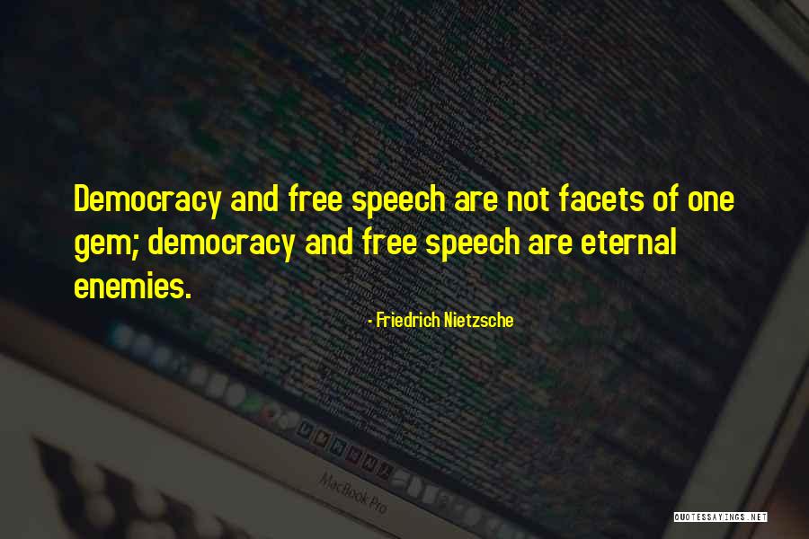 Democracy Free Speech Quotes By Friedrich Nietzsche